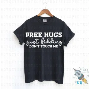 Free Hugs Just Kidding Don't Touch Me